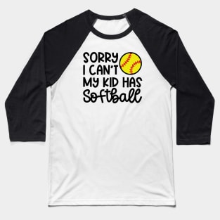 Sorry I Can’t My Kid Has Softball Mom Softball Dad Cute Funny Baseball T-Shirt